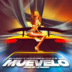DJ Lobo Ft. Shadow Blow, D.OZI – Muevelo